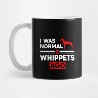 I Was Normal 3 Whippets Ago Mug